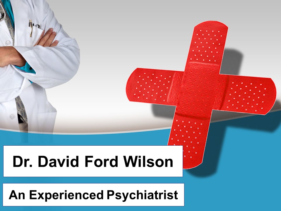 Dr. David Ford Wilson - An Experienced Psychiatrist
