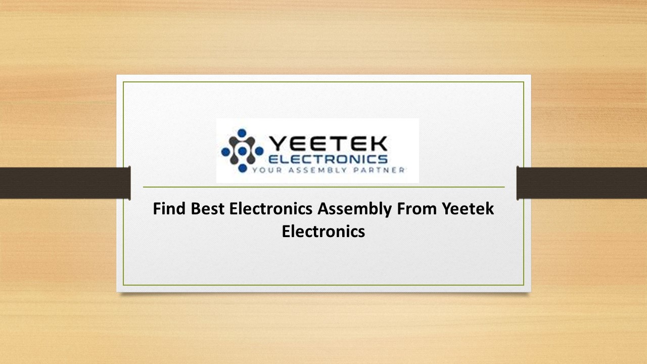 Find Best Electronics Assembly From Yeetek Electronics