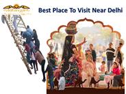 Best Place To Visit Near Delhi
