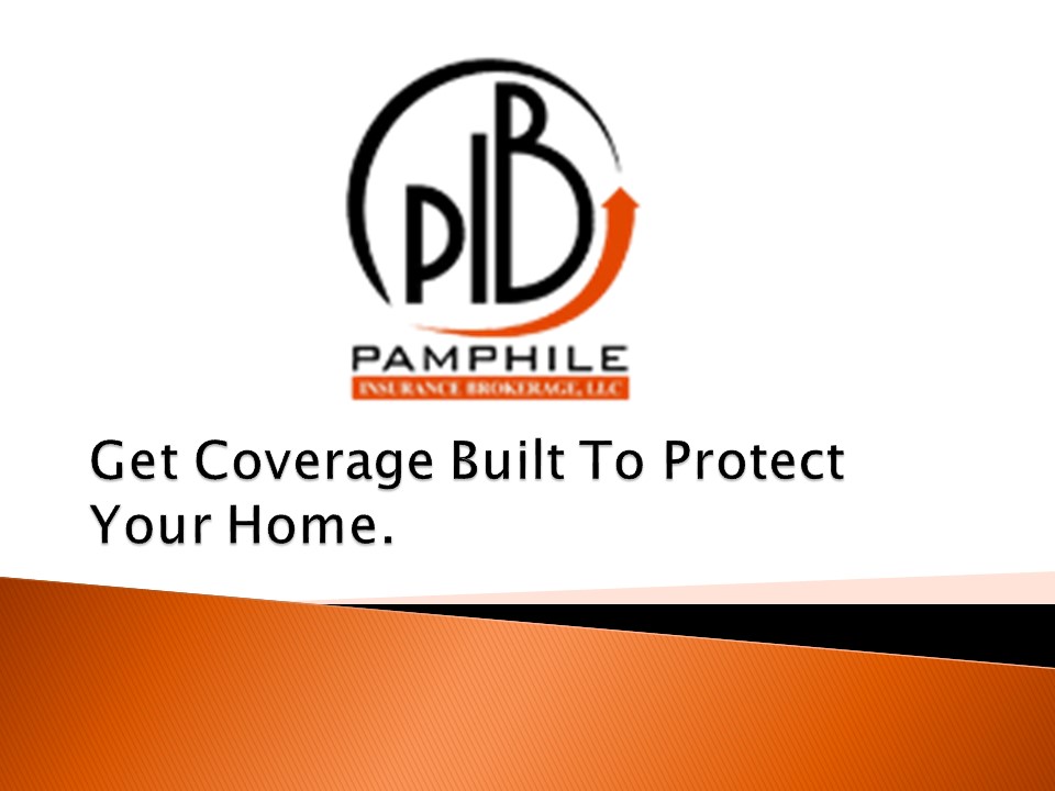 Get Coverage Built To Protect Your Home