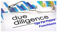 Due Diligence Tips For Future Franchisees