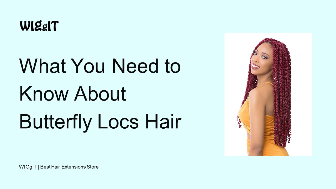 What You Need to Know About Butterfly Locs Hair