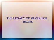 THE LEGACY OF SILVER FOIL BOXES