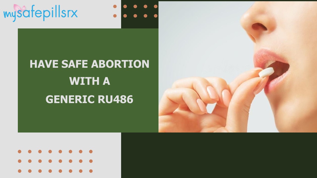 Have safe abortion with a Generic RU486