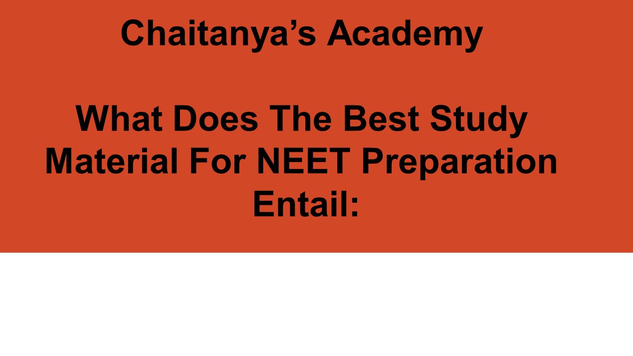 Best Study Material For NEET Preparation - Chaitanya's Academy