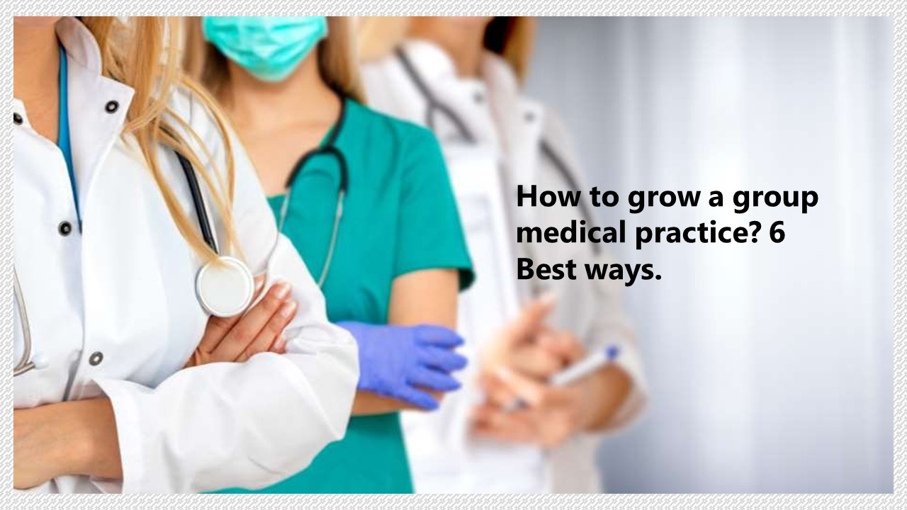 6 ways to grow your healthcare business| BraveLabs