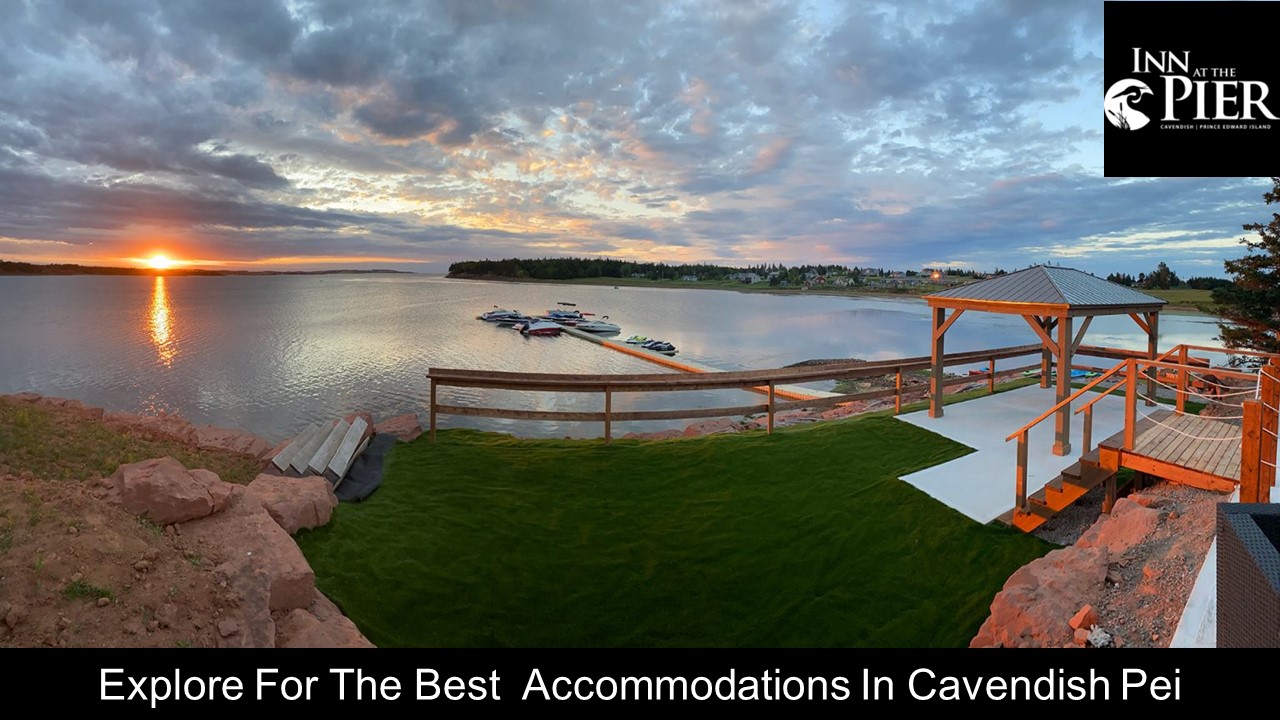 Explore For The Best  Accommodations In Cavendish Pei.