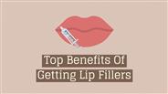 Top Benefits Of Getting Lip Fillers