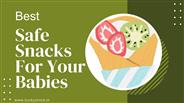 Best Safe Snacks For Your Babies