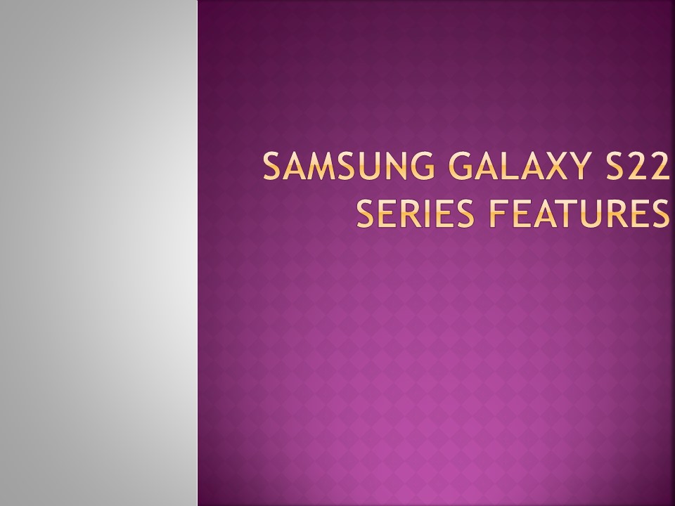 Samsung Galaxy S22 Series Features