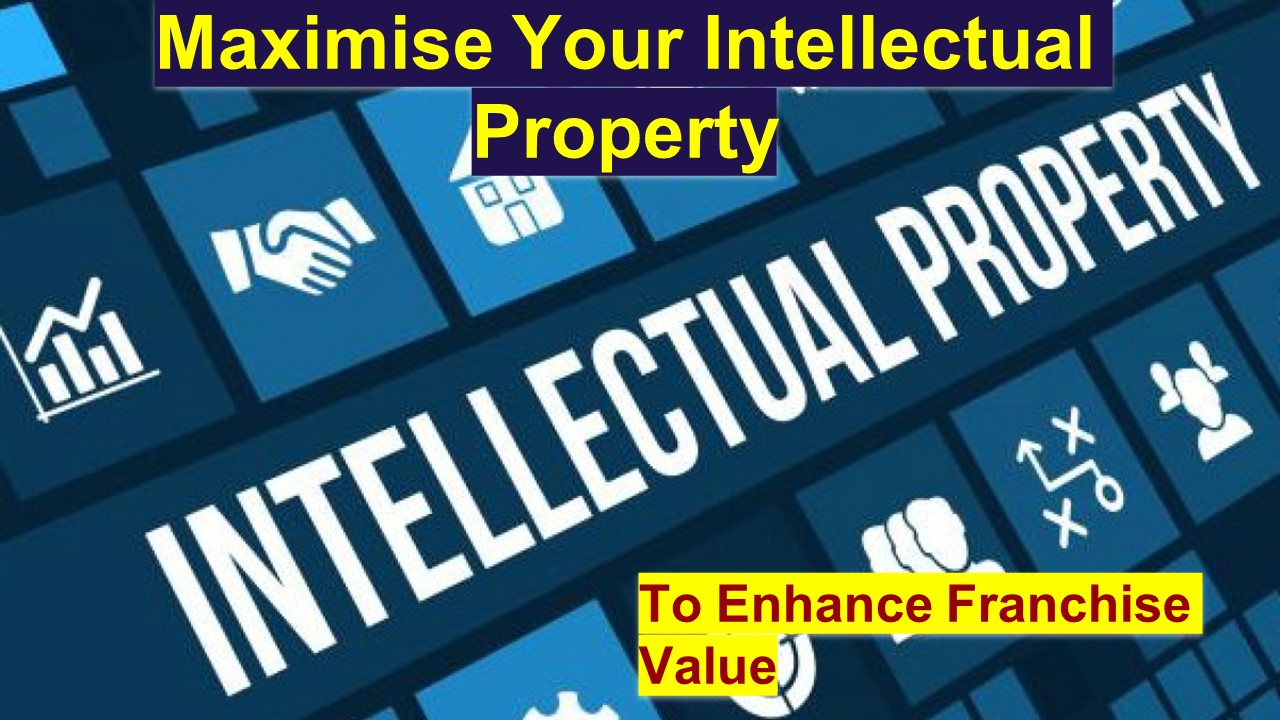 Maximise Your Intellectual Property to Enhance Franchise Value