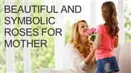 Beautiful And Symbolic Roses For Mother