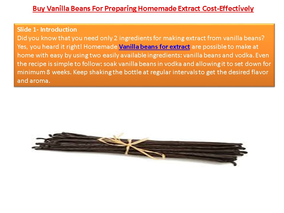 PPT Buy Vanilla Beans For Preparing Homemade Extract CostEffectively
