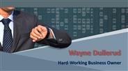 Wayne Dullerud - Hard-Working Business Owner