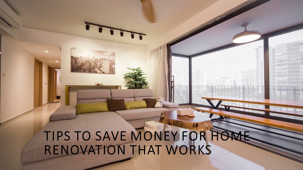 Tips to save money for home renovation that works