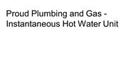 Proud Plumbing and Gas -Instantaneous hot water unit 