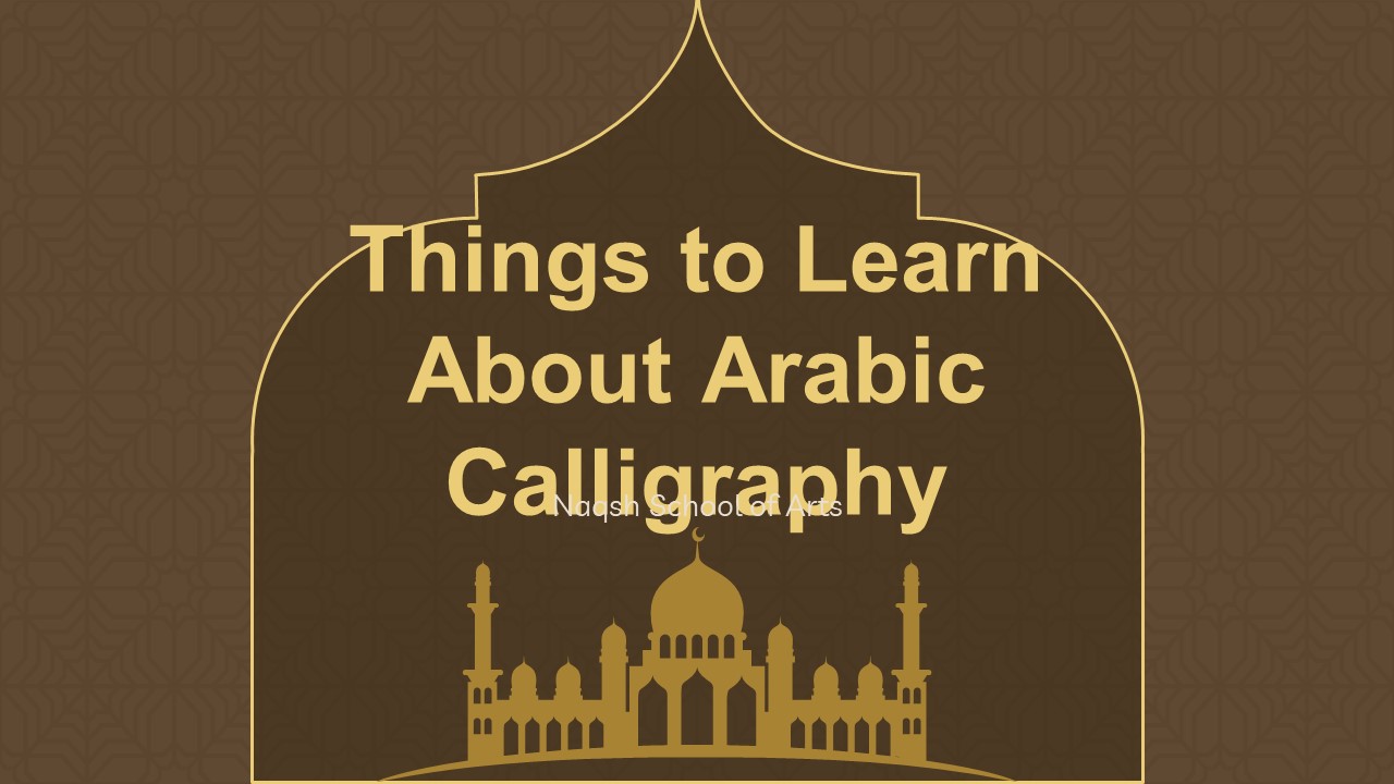 Things To Learn About Arabic Calligraphy