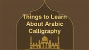 Things To Learn About Arabic Calligraphy