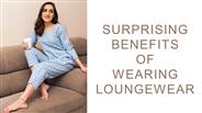 Surprising Benefits Of Wearing Loungewear