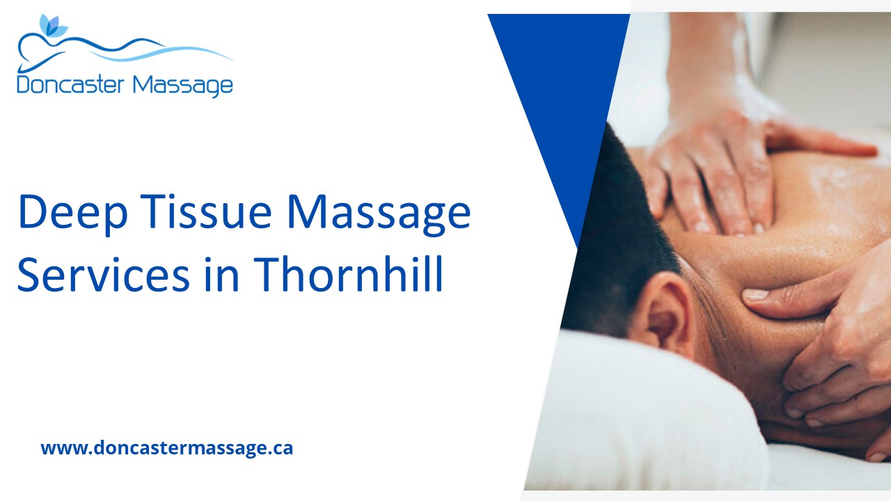Deep Tissue Massage Services in Thornhill To Get Reduce Pain