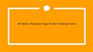 All About a Pregnancy Yoga Teacher Training Course