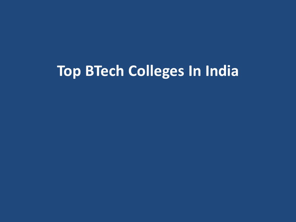 Top BTech Colleges In India
