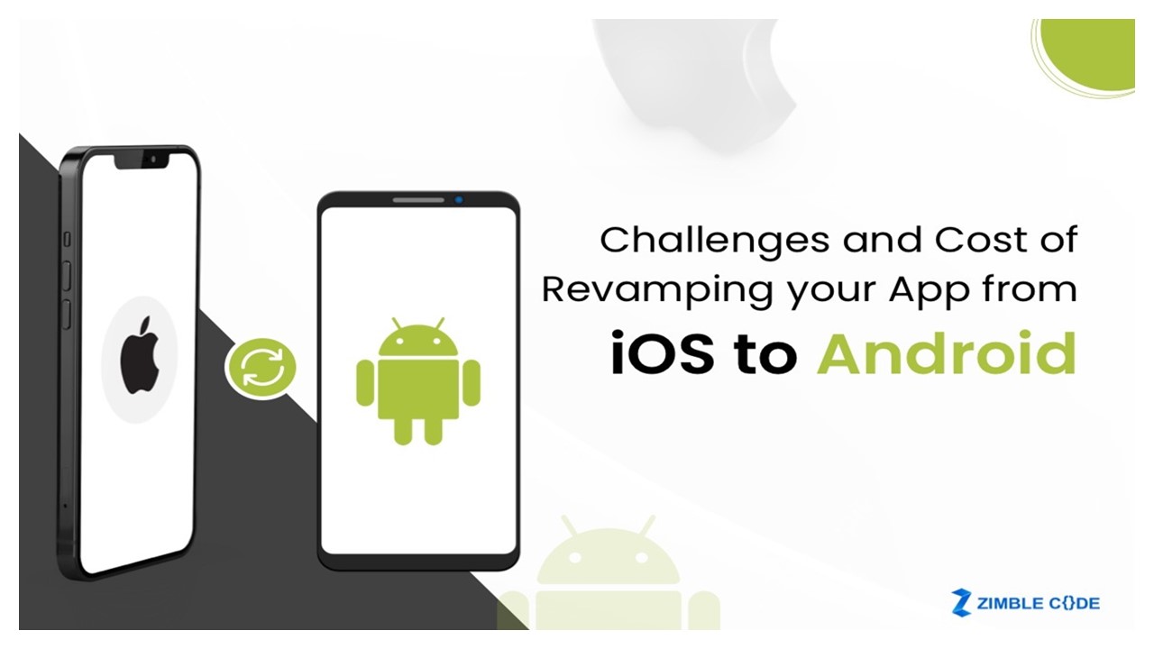 Challenges and Cost of Revamping your App from iOS to Android