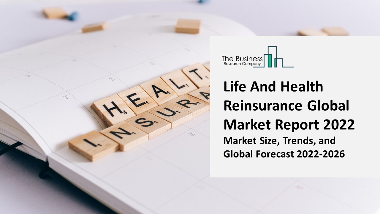 Life And Health Reinsurance Market 2022-2031: Outlook, Growth, And Demand