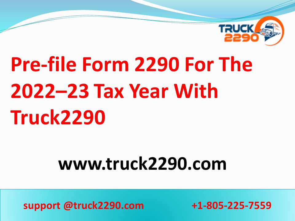 Pre-file Form 2290 For The 2022–23 Tax Year With Truck2290