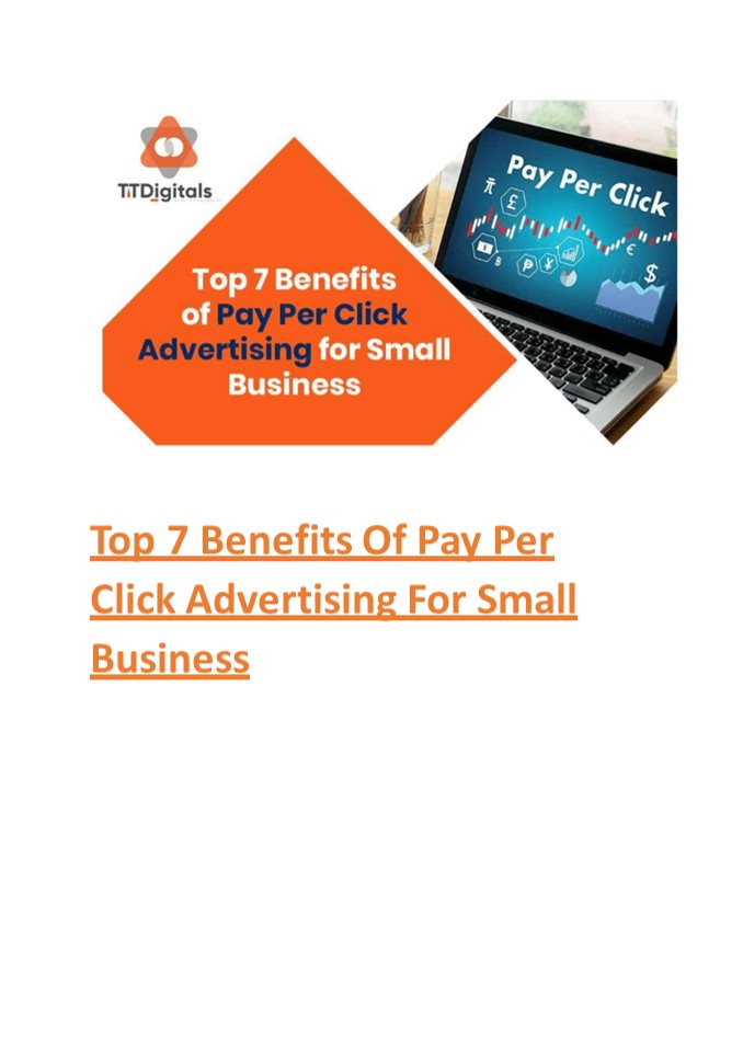Top 7 Benefits Of Pay Per Click Advertising For Small Business
