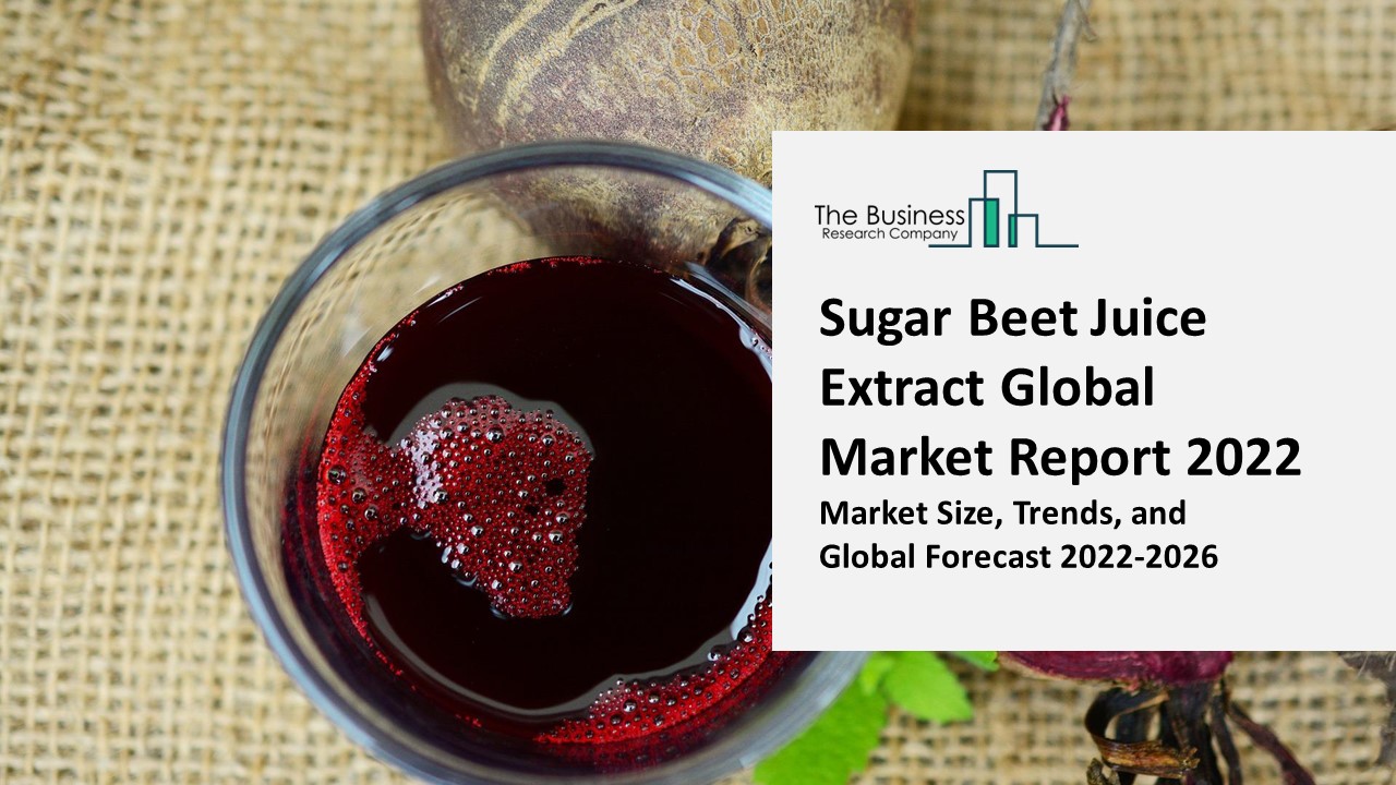 Global Sugar Beet Juice Extract Market Competitive Strategies and Forecasts to 2031