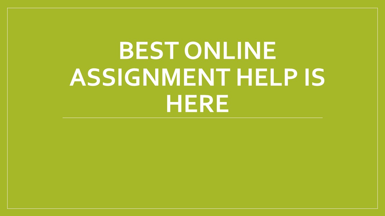PPT – Best Online Assignment Help Is Here PowerPoint presentation ...