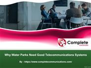 Why Water Parks Need Good Telecommunications Systems