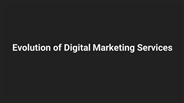 Evolution of Digital Marketing Services