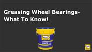 Greasing Wheel Bearings-What To Know!