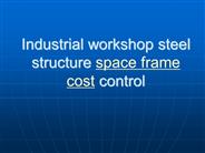 Industrial workshop steel structure space frame  cost control (1)