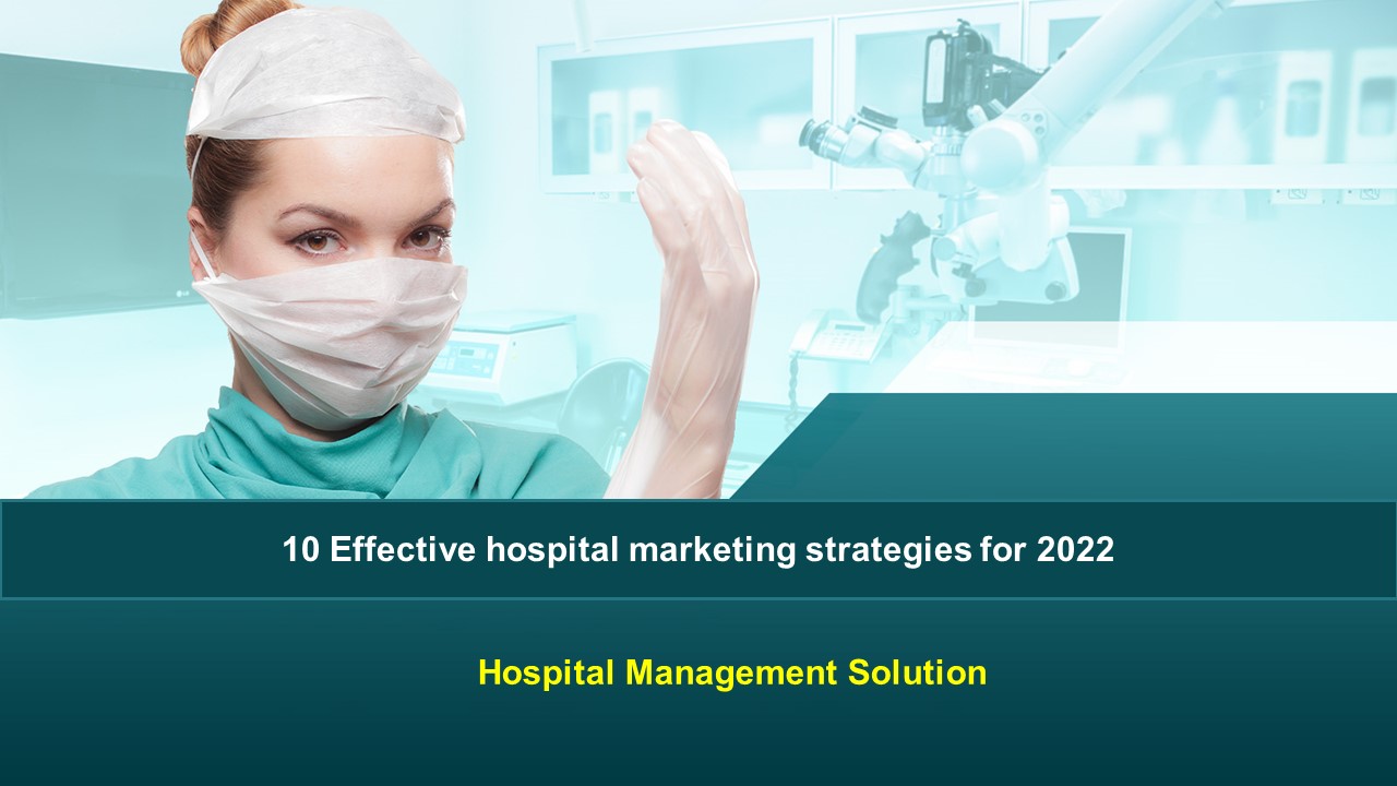 10 Effective hospital marketing strategies for 2022 | Hospital ...