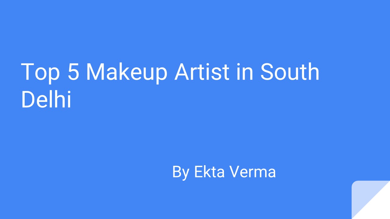 Top 5 Makeup Artist In South Delhi