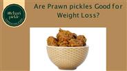 Are Prawn pickles Good for Weight Loss?