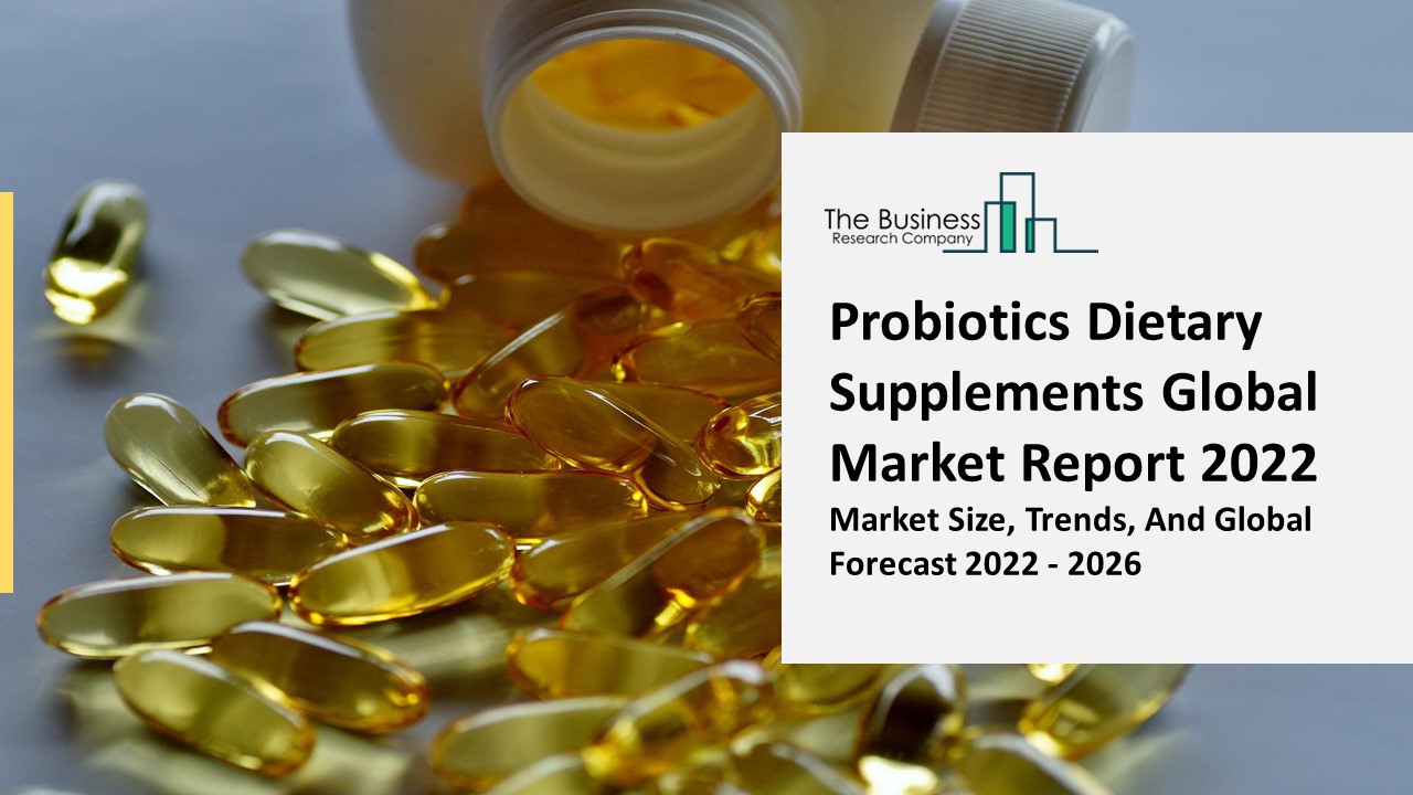 Probiotics Dietary Supplements Market Scope, Industry Trends And Outlook Report 2031