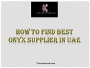 How to Find Best Onyx Supplier in UAE