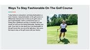 Ways To Stay Fashionable On The Golf Course