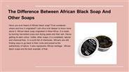 The Difference Between African Black Soap And Other Soaps
