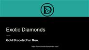 Get Gold Bracelet For Men at Exotic Diamonds