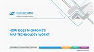 HOW DOES NICHROME’S MAP TECHNOLOGY WORK?