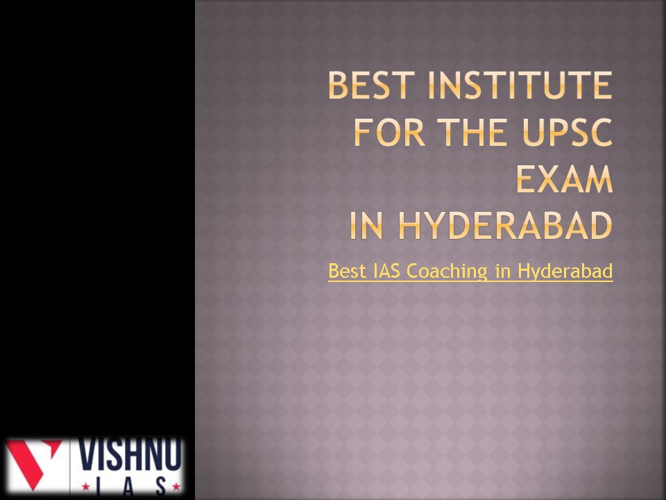 Best Institute for the UPSC Examin Hyderabad