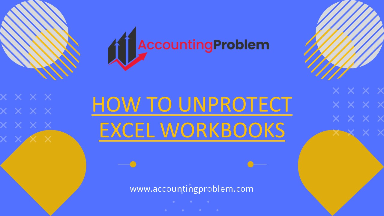 How to Unprotect Excel Sheets and Workbooks