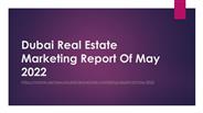Dubai Real Estate Marketing Report Of May 2022