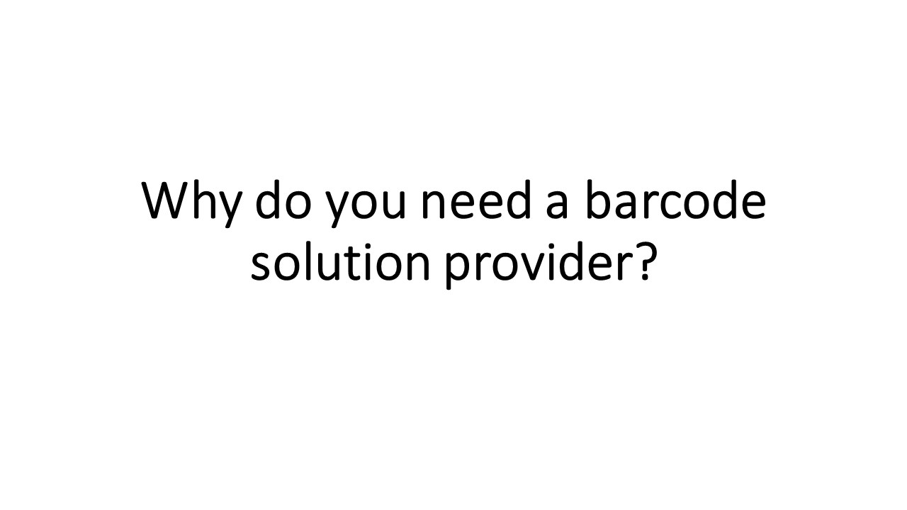 Why do you need a barcode solution provider?