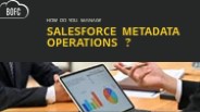 Manage Salesforce Metadata Operations with BOFC